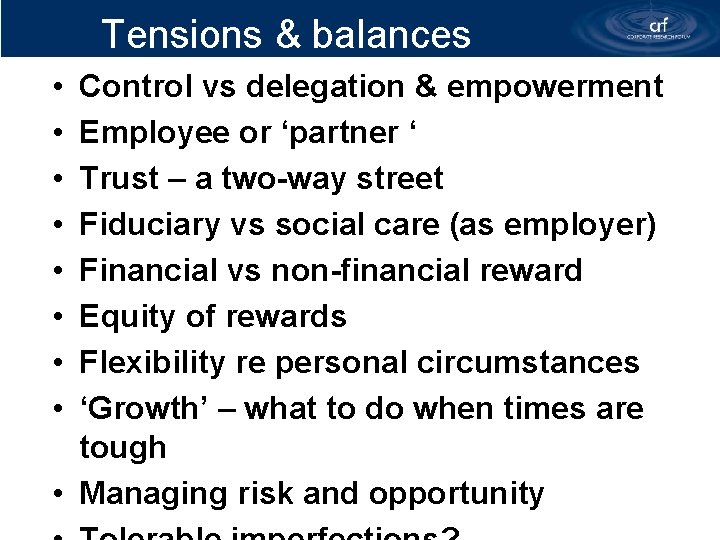 Tensions & balances • • Control vs delegation & empowerment Employee or ‘partner ‘