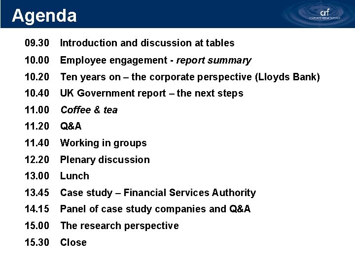 Agenda 09. 30 Introduction and discussion at tables 10. 00 Employee engagement - report