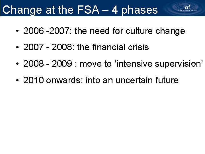Change at the FSA – 4 phases • 2006 -2007: the need for culture