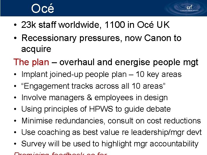 Océ • 23 k staff worldwide, 1100 in Océ UK • Recessionary pressures, now