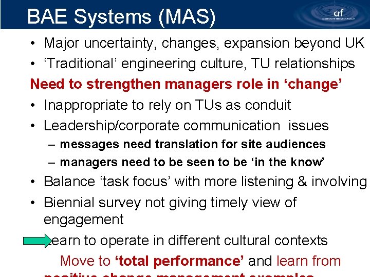 BAE Systems (MAS) • Major uncertainty, changes, expansion beyond UK • ‘Traditional’ engineering culture,