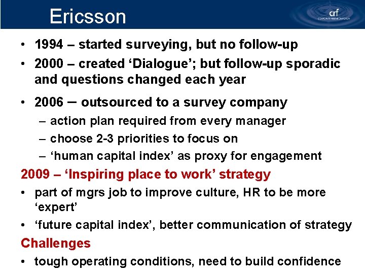 Ericsson • 1994 – started surveying, but no follow-up • 2000 – created ‘Dialogue’;
