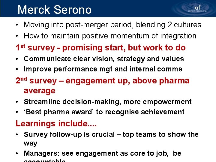 Merck Serono • Moving into post-merger period, blending 2 cultures • How to maintain