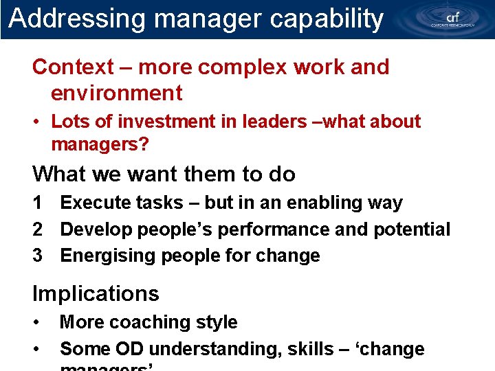 Addressing manager capability Context – more complex work and environment • Lots of investment