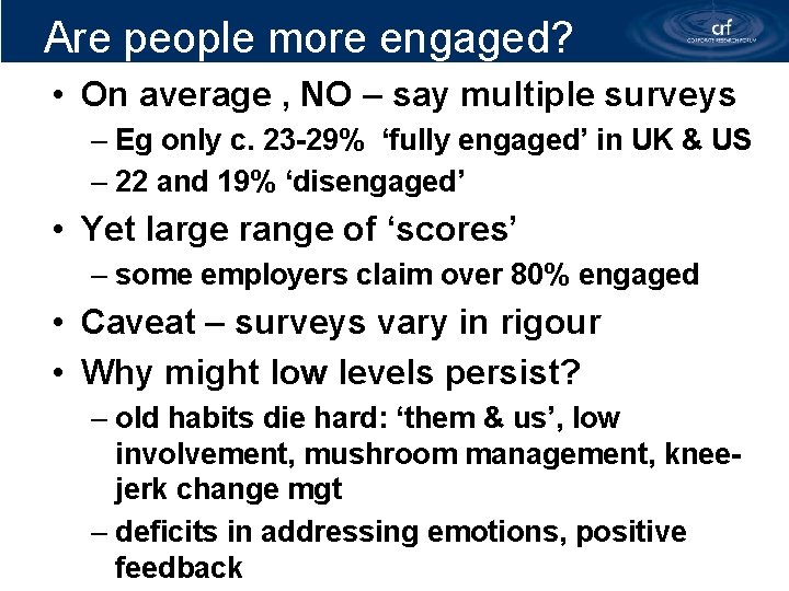 Are people more engaged? • On average , NO – say multiple surveys –