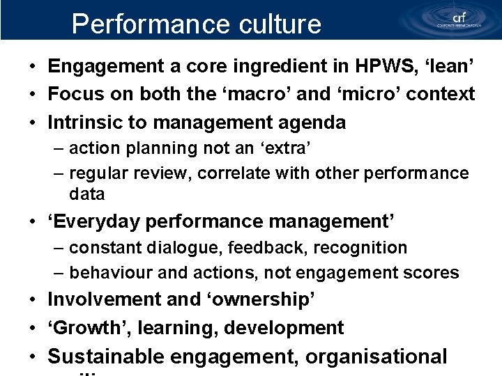 Performance culture • Engagement a core ingredient in HPWS, ‘lean’ • Focus on both