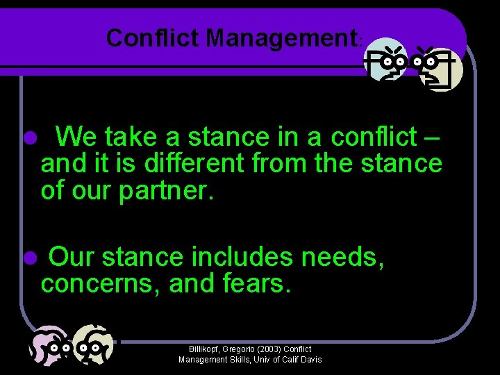 Conflict Management: l We take a stance in a conflict – and it is Conflict Management: l We take a stance in a conflict – and it is