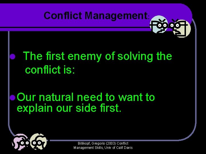 Conflict Management: l The first enemy of solving the conflict is: l Our natural Conflict Management: l The first enemy of solving the conflict is: l Our natural