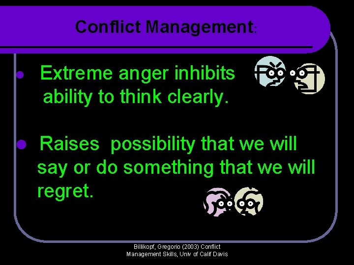 Conflict Management: l Extreme anger inhibits ability to think clearly. l Raises possibility that Conflict Management: l Extreme anger inhibits ability to think clearly. l Raises possibility that