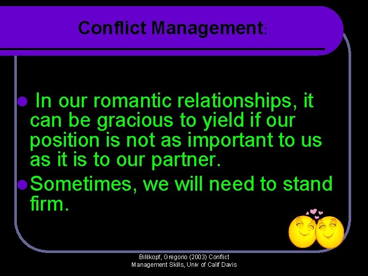 Conflict Management: In our romantic relationships, it can be gracious to yield if our Conflict Management: In our romantic relationships, it can be gracious to yield if our