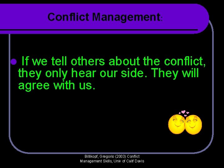 Conflict Management: l If we tell others about the conflict, they only hear our Conflict Management: l If we tell others about the conflict, they only hear our