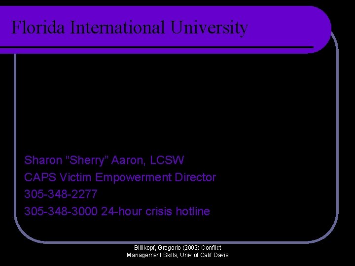 Florida International University Sharon “Sherry” Aaron, LCSW CAPS Victim Empowerment Director 305 -348 -2277 Florida International University Sharon “Sherry” Aaron, LCSW CAPS Victim Empowerment Director 305 -348 -2277