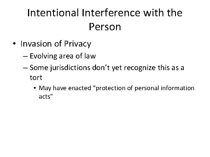 Intentional Interference with the Person • Invasion of Privacy – Evolving area of law