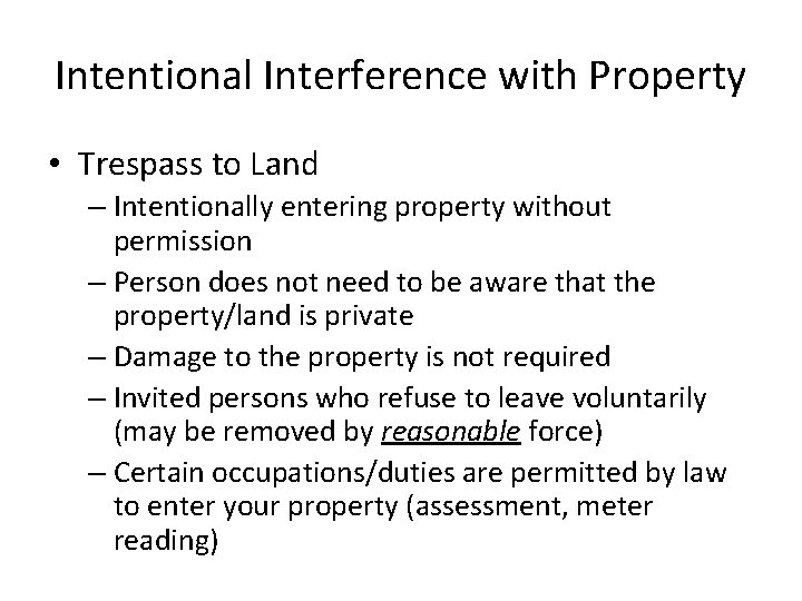 Intentional Interference with Property • Trespass to Land – Intentionally entering property without permission