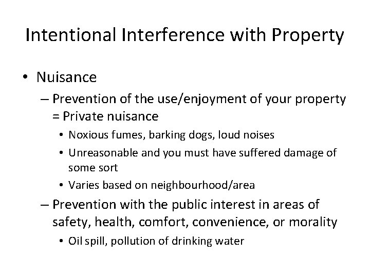 Intentional Interference with Property • Nuisance – Prevention of the use/enjoyment of your property