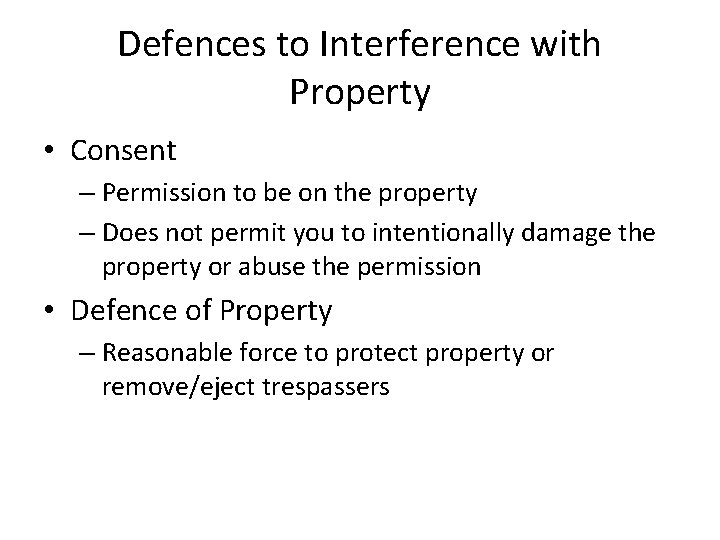 Defences to Interference with Property • Consent – Permission to be on the property