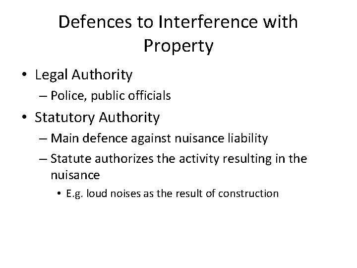 Defences to Interference with Property • Legal Authority – Police, public officials • Statutory