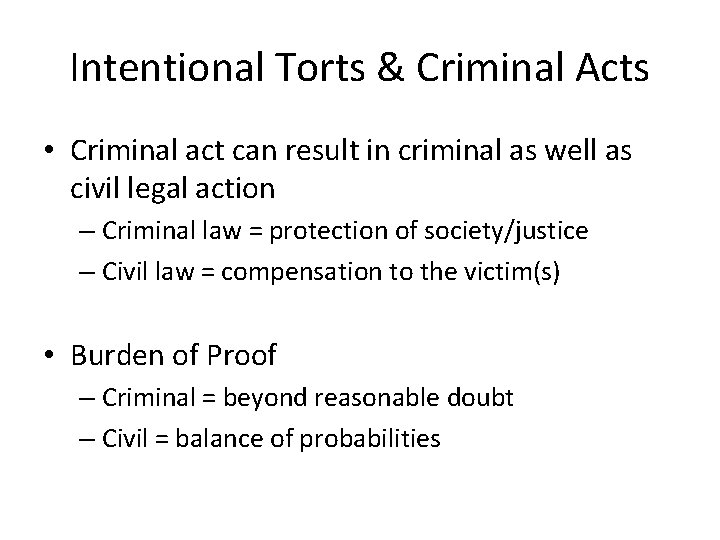 Intentional Torts & Criminal Acts • Criminal act can result in criminal as well