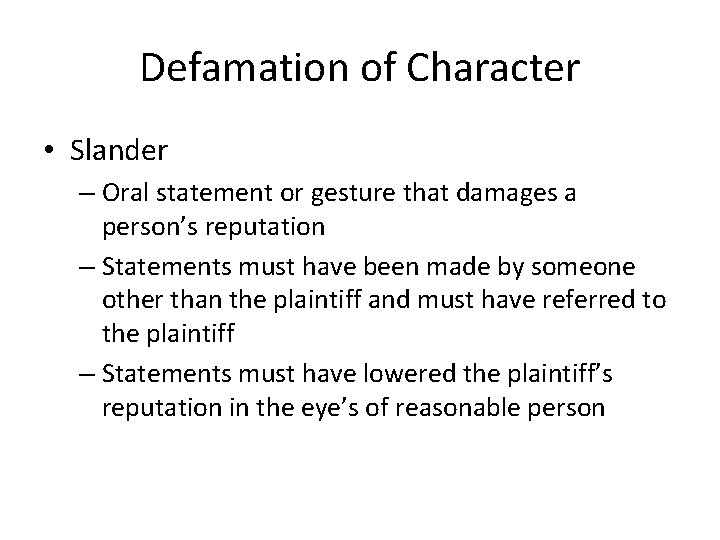 Defamation of Character • Slander – Oral statement or gesture that damages a person’s