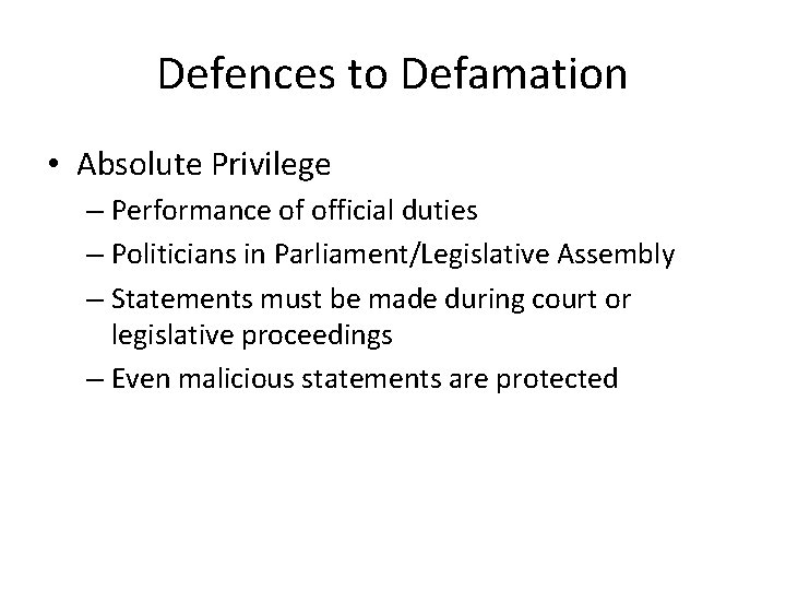 Defences to Defamation • Absolute Privilege – Performance of official duties – Politicians in