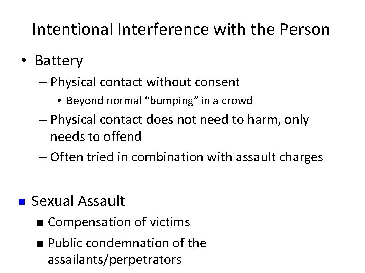 Intentional Interference with the Person • Battery – Physical contact without consent • Beyond
