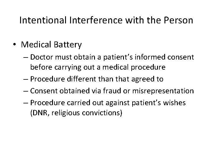Intentional Interference with the Person • Medical Battery – Doctor must obtain a patient’s