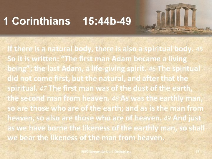 1 Corinthians 15: 44 b-49 If there is a natural body, there is also