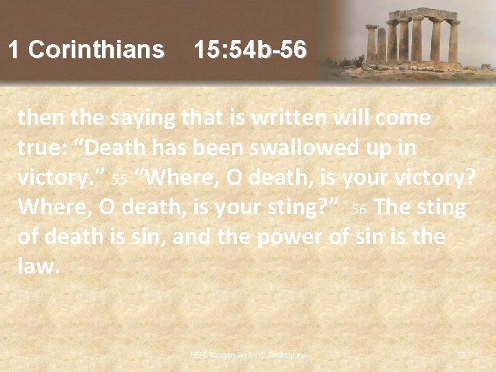 1 Corinthians 15: 54 b-56 then the saying that is written will come true: