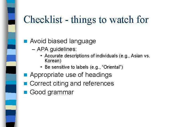 Checklist - things to watch for n Avoid biased language – APA guidelines: •