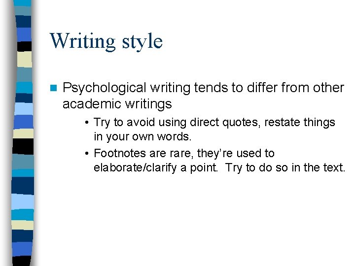 Writing style n Psychological writing tends to differ from other academic writings • Try