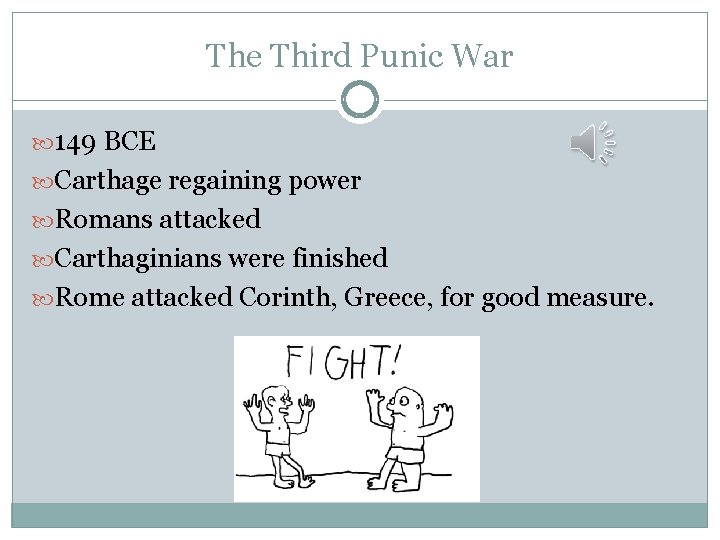 The Third Punic War 149 BCE Carthage regaining power Romans attacked Carthaginians were finished The Third Punic War 149 BCE Carthage regaining power Romans attacked Carthaginians were finished