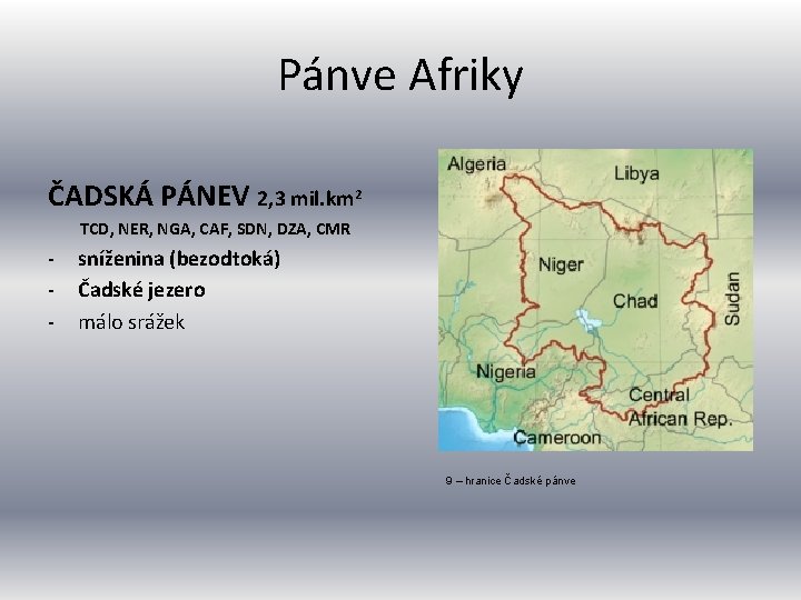 Pánve Afriky ČADSKÁ PÁNEV 2, 3 mil. km 2 TCD, NER, NGA, CAF, SDN,