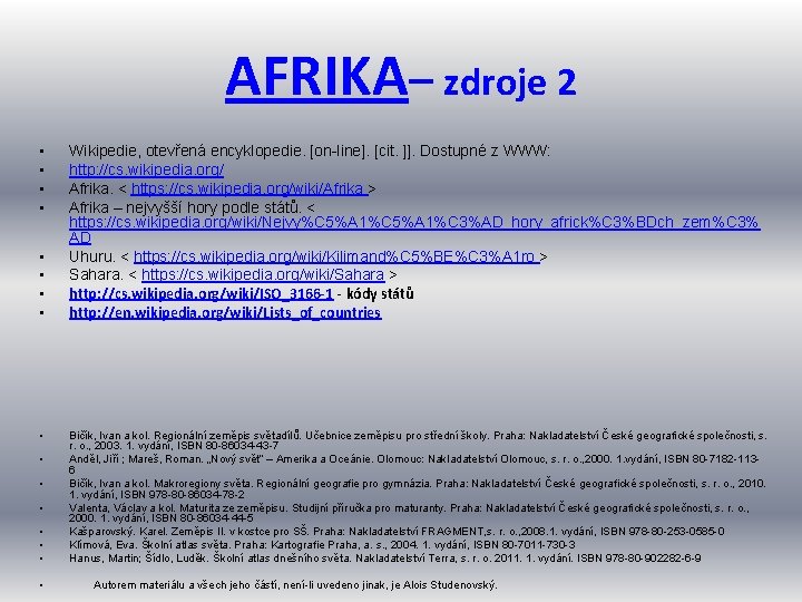 AFRIKA– zdroje 2 • • • Wikipedie, otevřená encyklopedie. [on-line]. [cit. ]]. Dostupné z