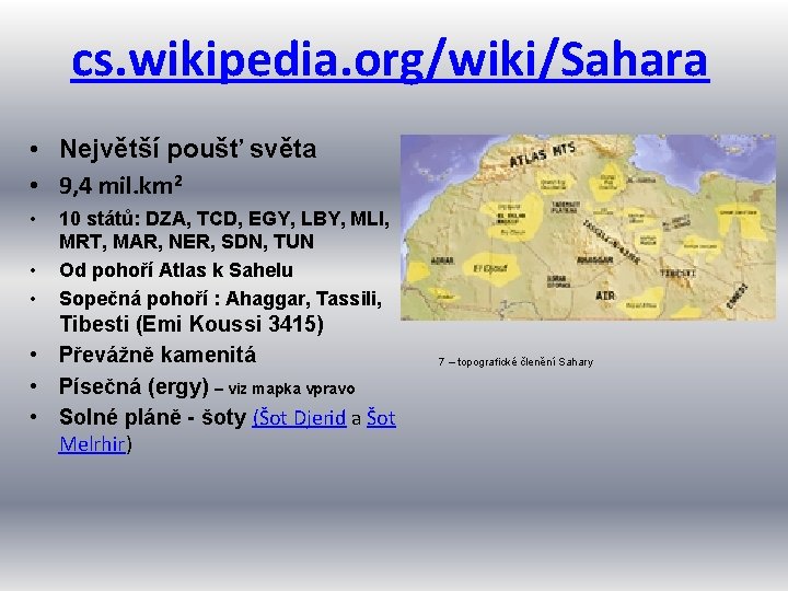 cs. wikipedia. org/wiki/Sahara • Největší poušť světa • 9, 4 mil. km 2 •
