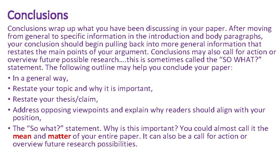 Conclusions wrap up what you have been discussing in your paper. After moving from