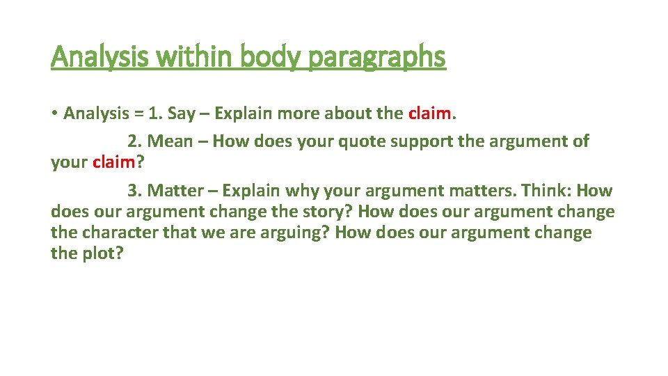 Analysis within body paragraphs • Analysis = 1. Say – Explain more about the