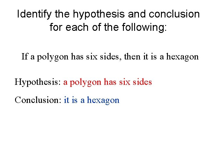 Identify the hypothesis and conclusion for each of the following: If a polygon has