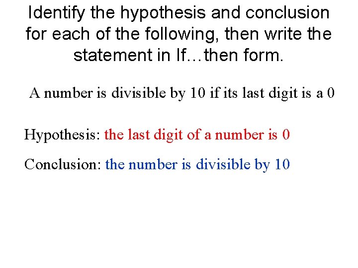 Identify the hypothesis and conclusion for each of the following, then write the statement