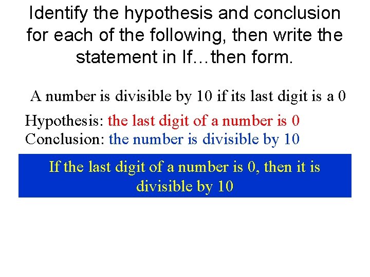 Identify the hypothesis and conclusion for each of the following, then write the statement