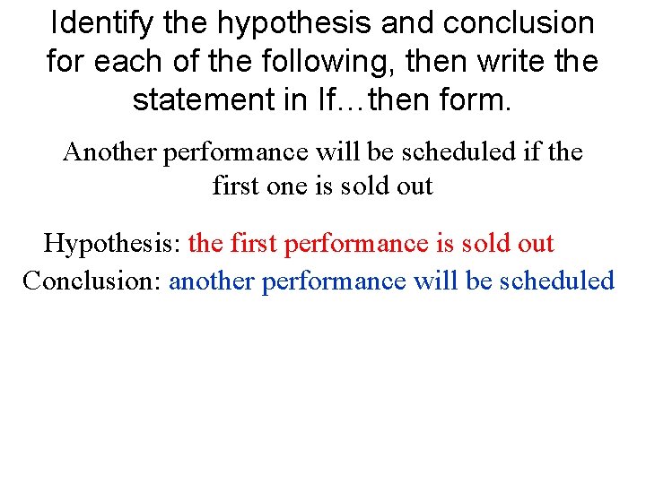 Identify the hypothesis and conclusion for each of the following, then write the statement