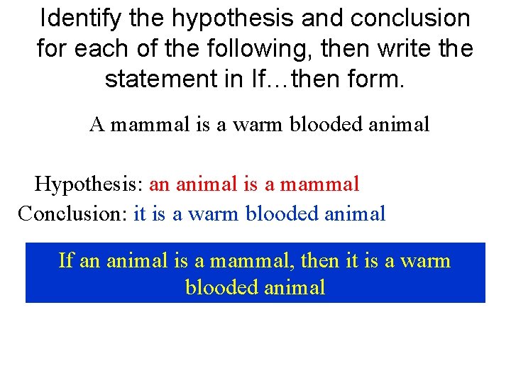 Identify the hypothesis and conclusion for each of the following, then write the statement