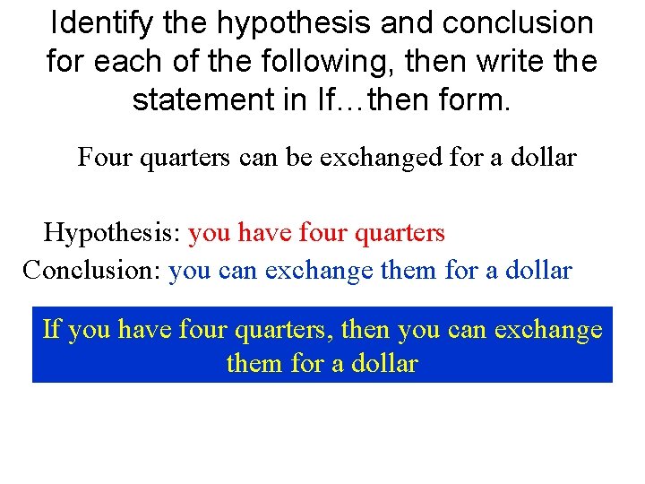 Identify the hypothesis and conclusion for each of the following, then write the statement