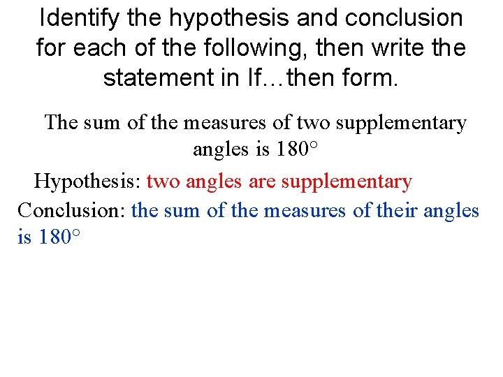 Identify the hypothesis and conclusion for each of the following, then write the statement