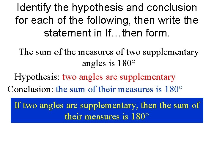 Identify the hypothesis and conclusion for each of the following, then write the statement