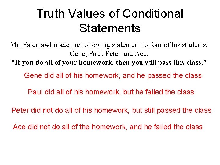 Truth Values of Conditional Statements Mr. Falemawl made the following statement to four of