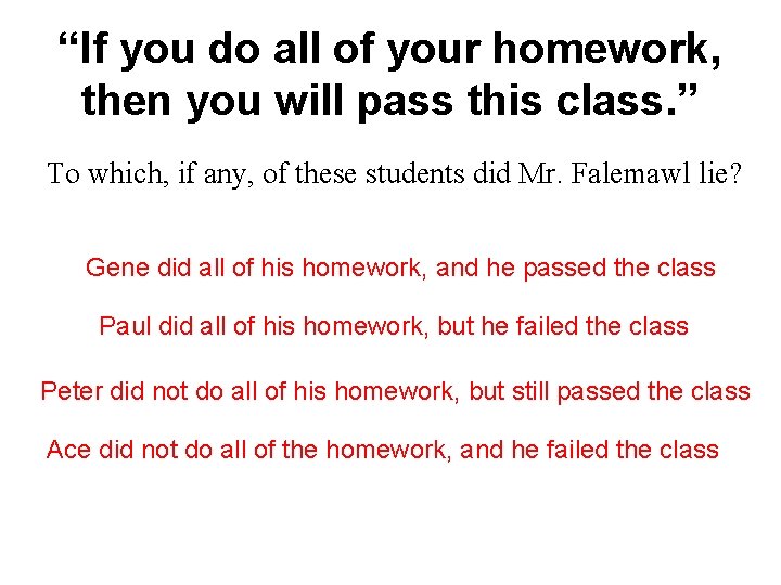 “If you do all of your homework, then you will pass this class. ”