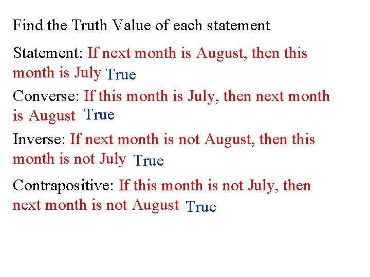 Find the Truth Value of each statement Statement: If next month is August, then