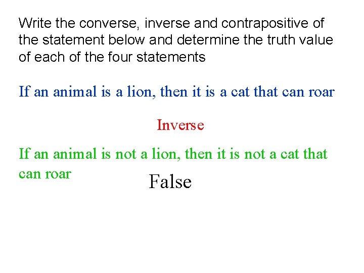 Write the converse, inverse and contrapositive of the statement below and determine the truth