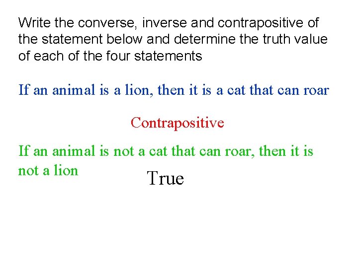 Write the converse, inverse and contrapositive of the statement below and determine the truth