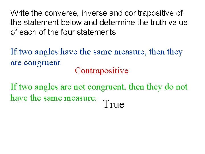 Write the converse, inverse and contrapositive of the statement below and determine the truth